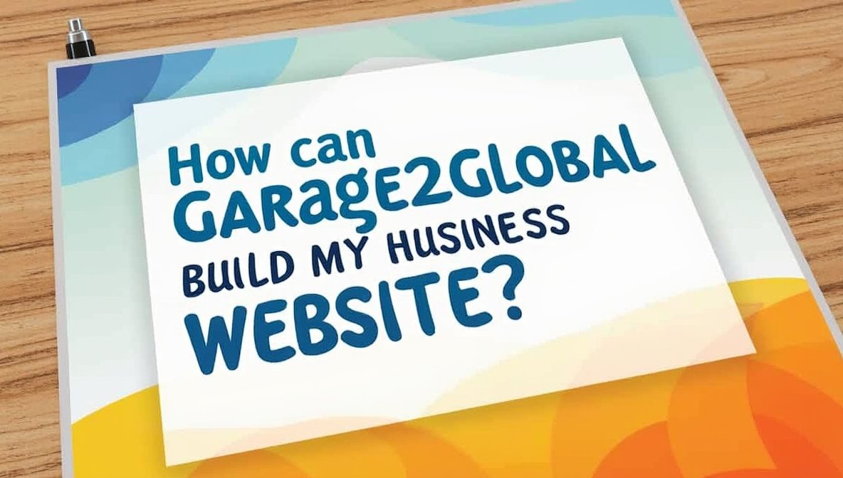 how can garage2global build my business website?